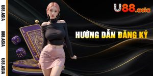 Đăng Ký U88 - Nhận Ngay 88K Ưu Đãi Cực Sốc Cho Tân Thủ!